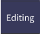 Editing
