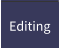 Editing